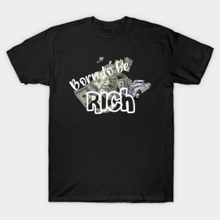 BORN TO BE RICH 2 T-Shirt